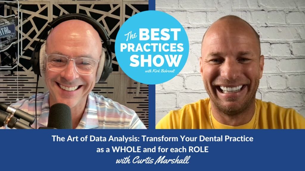 Episode #605: The Art Of Data Analysis: Transform Your Dental Practice As A WHOLE And For Each ROLE, With Curtis Marshall